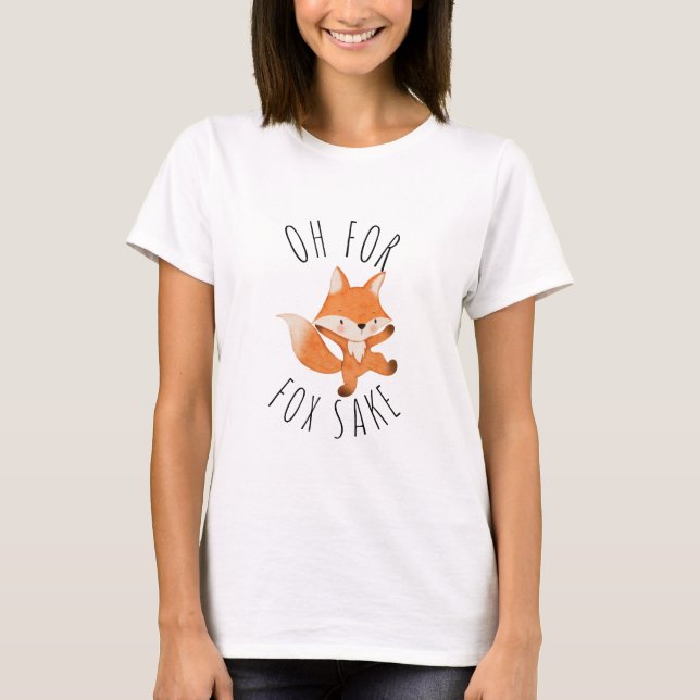 Oh for Fox Sake        T-Shirt (Front)