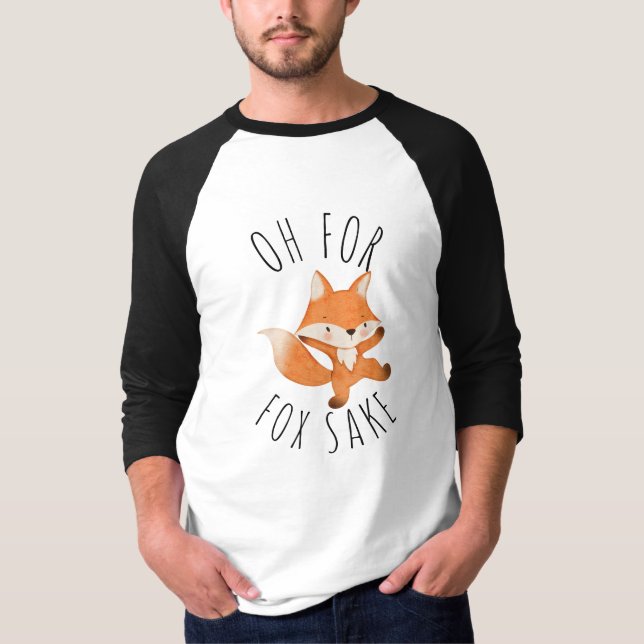 Oh for Fox Sake        T-Shirt (Front)
