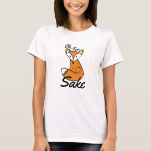 Oh, For Fox Sake T-Shirt