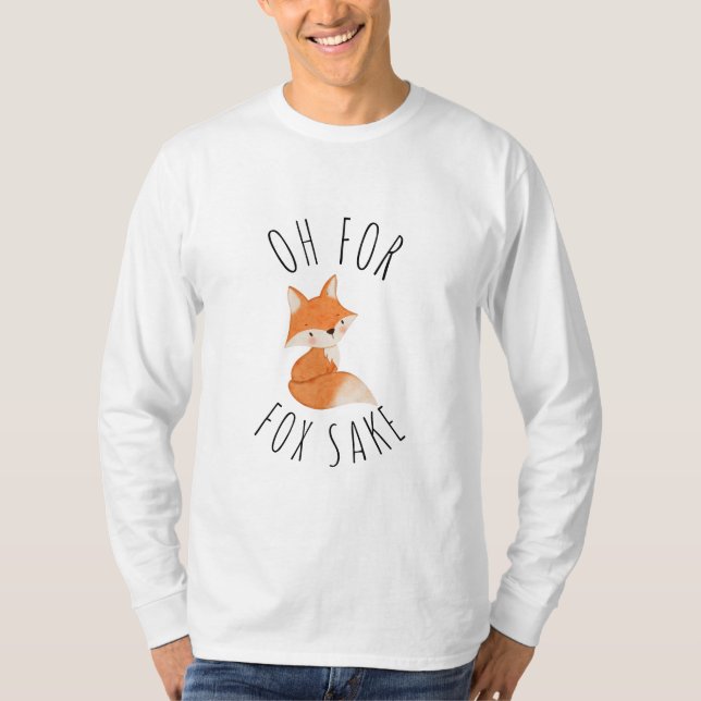 Oh for Fox Sake     T-Shirt (Front)