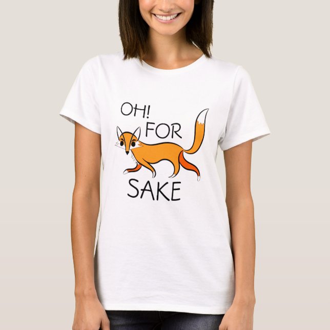 OH FOR FOX SAKE! T-Shirt (Front)