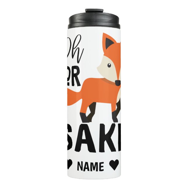 Oh For Fox Sake Thermal Tumbler (Front)