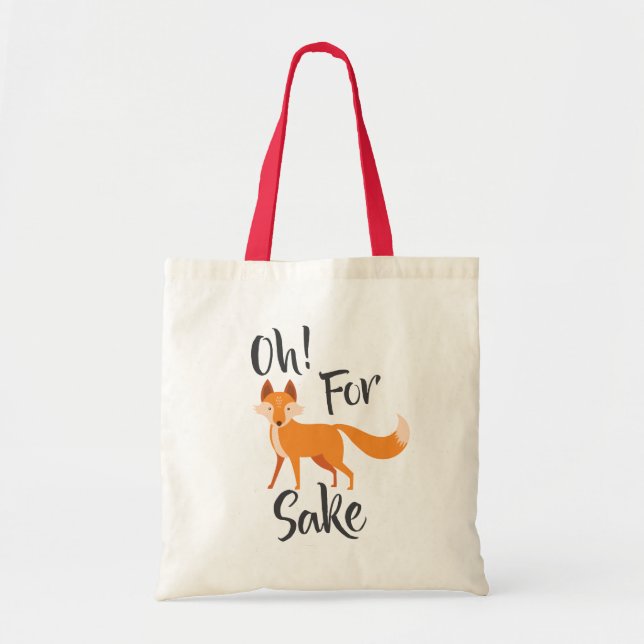 oh for fox sake Tote Bag (Front)