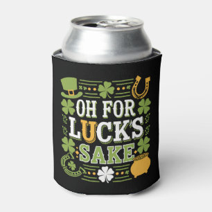 Oh for Lucks Sake Funny St Patrick's Day Clover Can Cooler