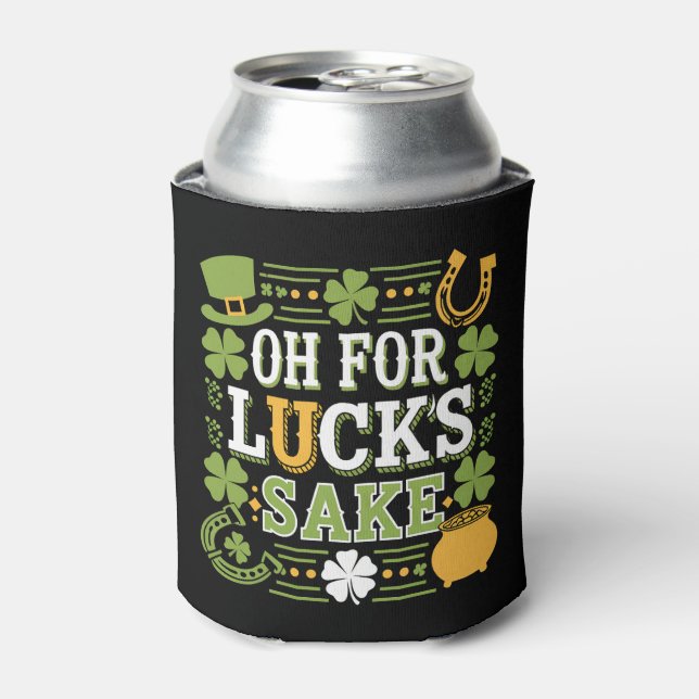 Oh for Lucks Sake Funny St Patrick's Day Clover Can Cooler (Can Front)