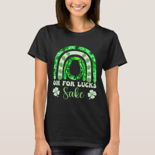 Oh For Lucks Sake St Patricks Day Men Women Boys R T-Shirt
