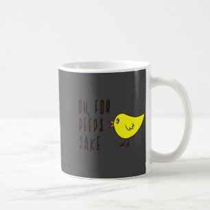 Oh For Sake Cute Adorable Chick Easter Funny Baby Coffee Mug
