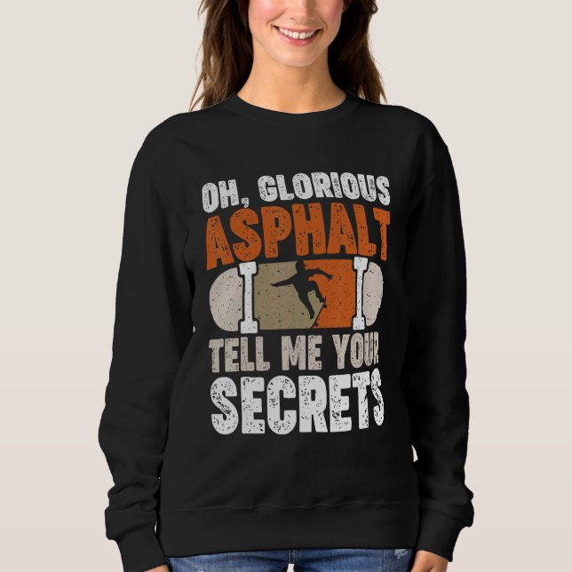 Oh Glorious Asphalt Tell Me Your Secrets Sweatshirt (Front)