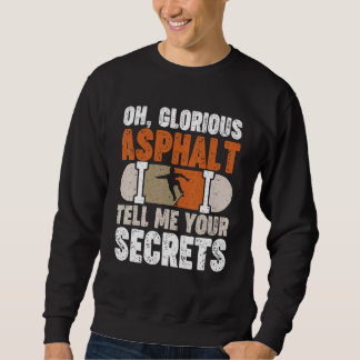 Oh Glorious Asphalt Tell Me Your Secrets Sweatshirt
