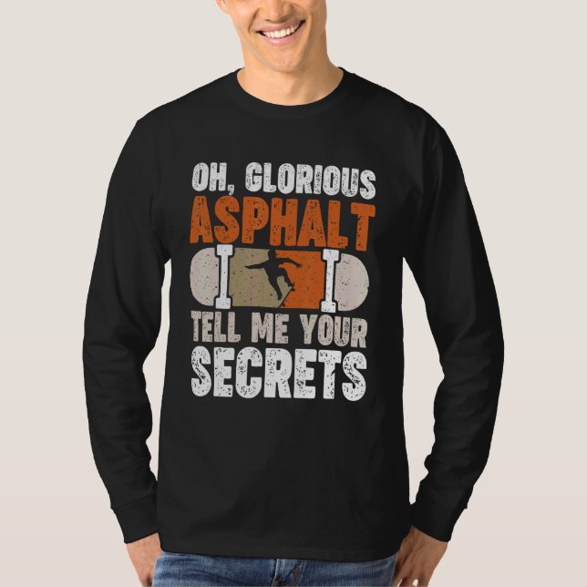 Oh Glorious Asphalt Tell Me Your Secrets T-Shirt (Front)