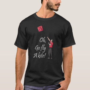 Oh Go Fly A Kite Dad Jokes Dad Flying A Kite T-Shirt