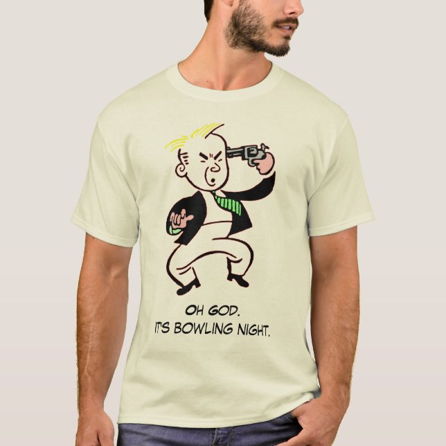 Oh God. It's bowling night. T-Shirt (Front)