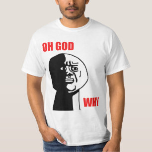 Oh God Why Guy Rage Face Meme T-Shirt