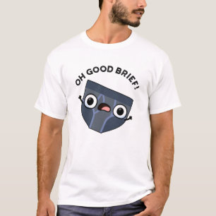 Oh Good Brief Funny Underwear Pun  T-Shirt