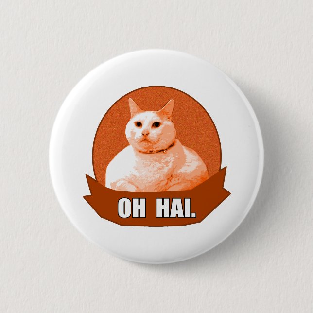 OH HAI. 6 CM ROUND BADGE (Front)