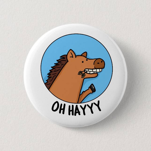 Oh Hayyyy Funny Horse Pun  6 Cm Round Badge (Front)