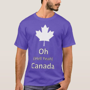 Oh Hell Yeah Canada  - 150 Years funny canadian  E T-Shirt