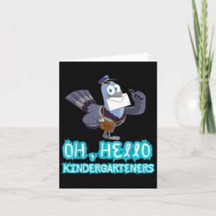 Oh, Hello Kindergarteners Cute Pigeon Kindergarten Card