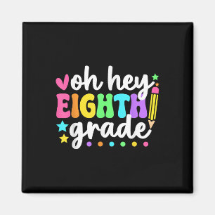 Oh Hey Eighth Grade Back To School Teacher Student Magnet