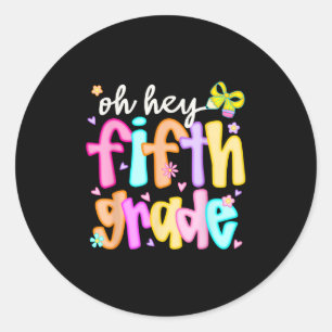 Oh Hey Fifth Grade Back To School Happy First Day Classic Round Sticker