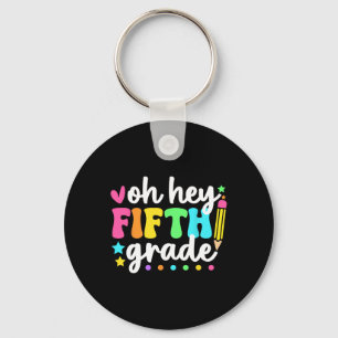 Oh Hey Fifth Grade Back To School Teacher Student  Key Ring