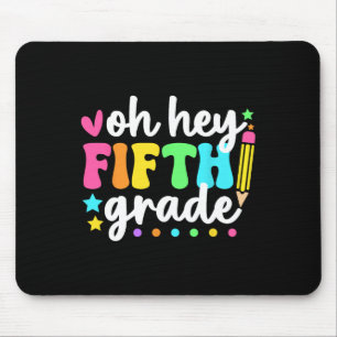 Oh Hey Fifth Grade Back To School Teacher Student  Mouse Pad
