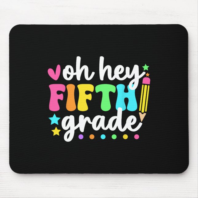 Oh Hey Fifth Grade Back To School Teacher Student  Mouse Pad (Front)