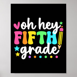 Oh Hey Fifth Grade Back To School Teacher Student  Poster