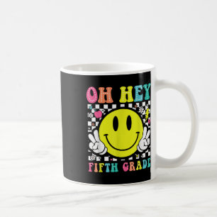 Oh Hey Fifth Grade Teacher Kids Back To School Fir Coffee Mug
