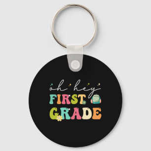 Oh Hey First Grade Funny Ck To School  Key Ring