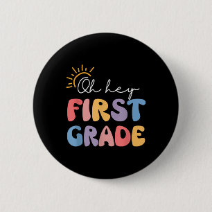 Oh Hey First Grade Teacher Student 1st Grade Back 6 Cm Round Badge