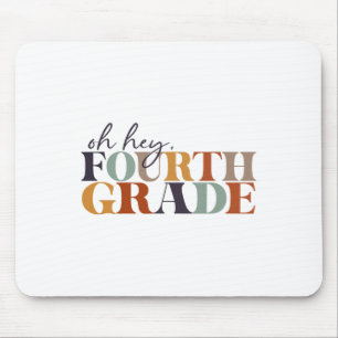 Oh Hey Fourth Grade Ck To School For Teachers And Mouse Pad