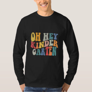 Oh Hey Kindergarten Back to School For Teachers An T-Shirt