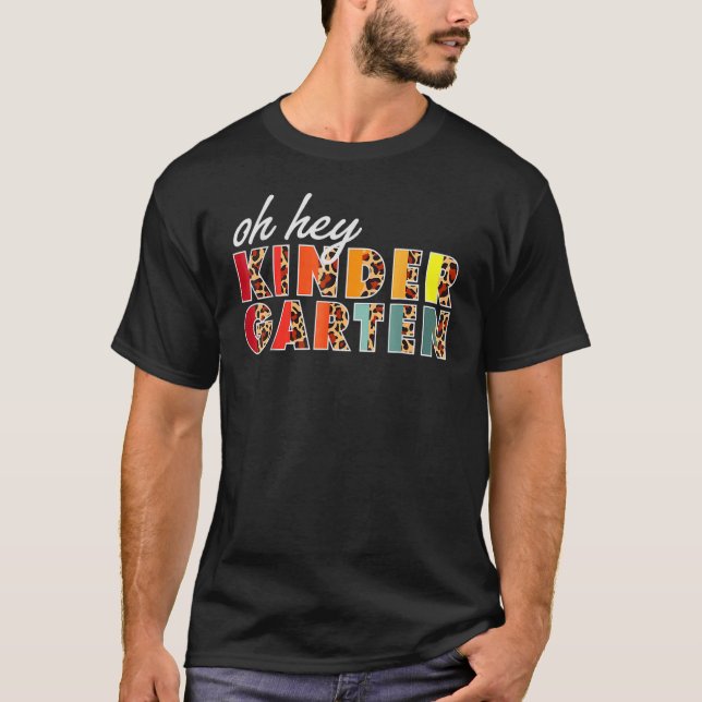 Oh Hey Kindergarten Leopard Back To School For Tea T-Shirt (Front)