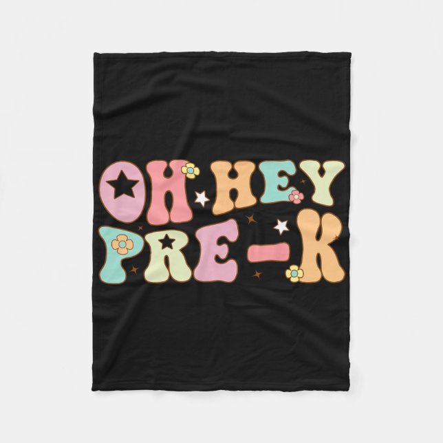 Oh Hey Pre K Groovy Ck To School Happy First Day O Fleece Blanket (Front)