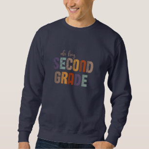 Oh Hey Second Grade-Back To School Design Sweatshirt