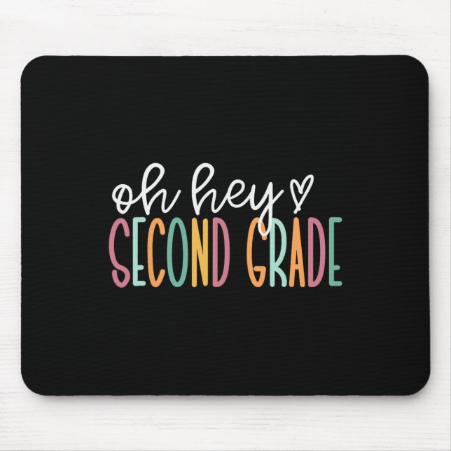 Oh Hey Second Grade Back To School Happy First Day Mouse Pad (Front)