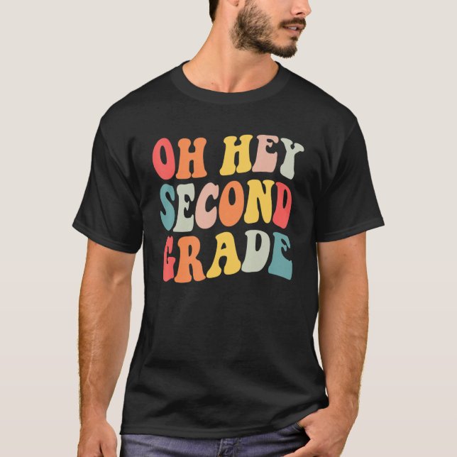 Oh Hey Second Grade Back To School Students Teache T-Shirt (Front)