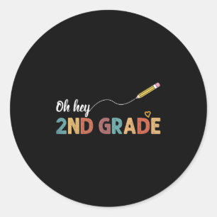 Oh Hey Second Grade Cute 2nd Grade Team Back To Sc Classic Round Sticker