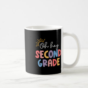 Oh Hey Second Grade Teacher Student 2nd Grade Back Coffee Mug