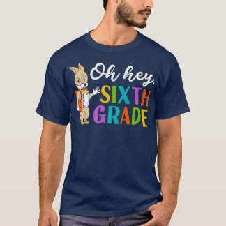 Oh Hey Sixth Grade Back to School T-Shirt