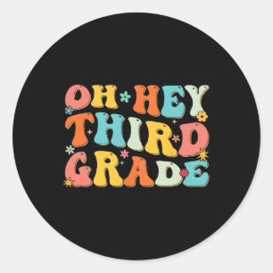 Oh Hey Third Grade Back To School Teacher Kids Fun Classic Round Sticker