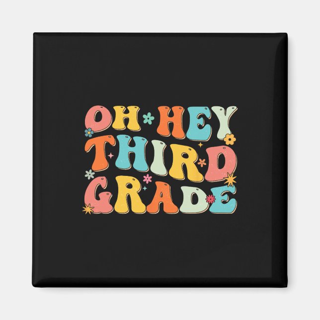 Oh Hey Third Grade Back To School Teacher Kids Fun Magnet (Front)