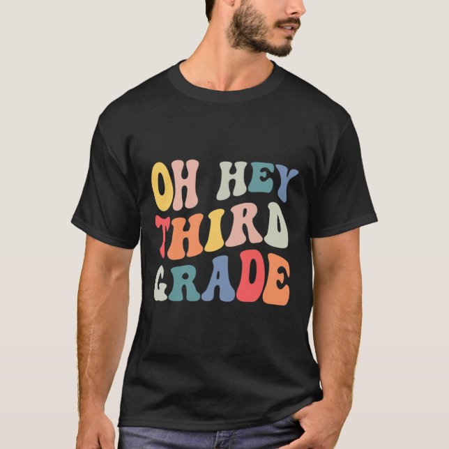 Oh Hey Third Grade Groovy Fun Back To School Teach T-Shirt (Front)
