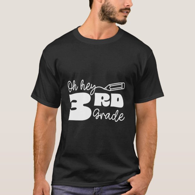 Oh Hey Third Grade Student Teacher Back To School  T-Shirt (Front)
