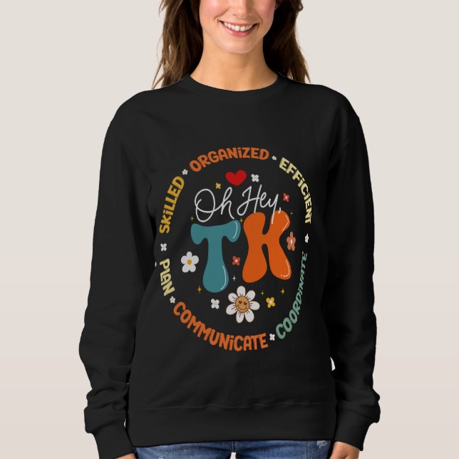 OH Hey TK Squad Transitional-Kindergarten Back To  Sweatshirt (Front)