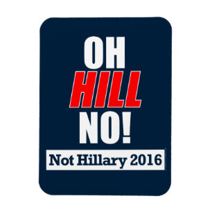 Oh Hill No! Funny Anti-Hillary Clinton 2016 Magnet