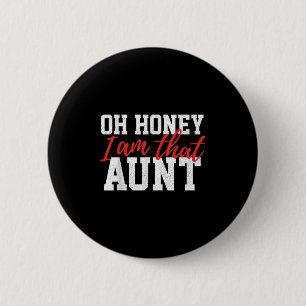 Oh Honey I Am That Aunt Funny Vintage Aunt Mom Quo 6 Cm Round Badge