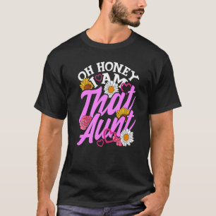 Oh Honey I Am That Aunt Saying Aunt Auntie T-Shirt