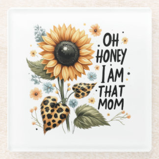 Oh Honey I Am That Mum Glass Coaster